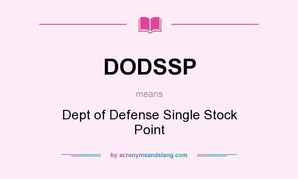 What does DODSSP mean? It stands for Dept of Defense Single Stock Point