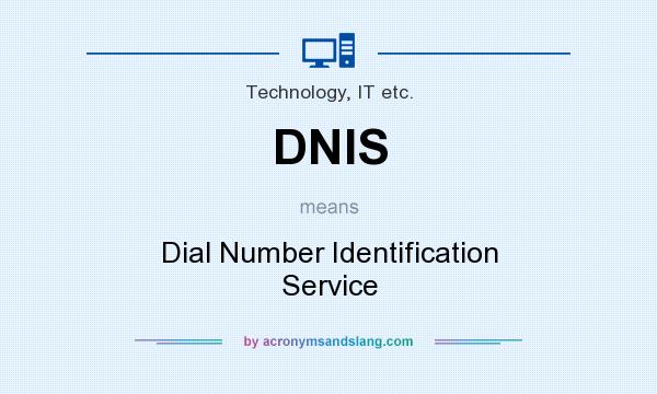 What does DNIS mean? It stands for Dial Number Identification Service