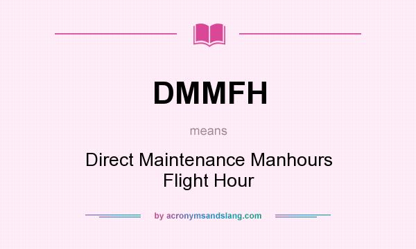 What does DMMFH mean? It stands for Direct Maintenance Manhours Flight Hour