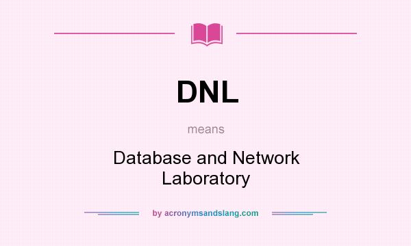 What does DNL mean? It stands for Database and Network Laboratory