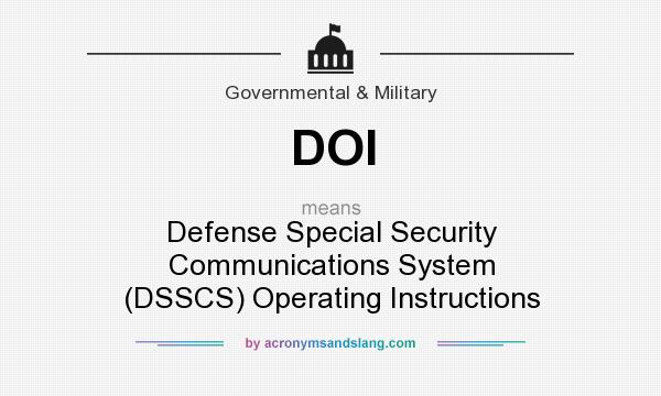 What does DOI mean? It stands for Defense Special Security Communications System (DSSCS) Operating Instructions