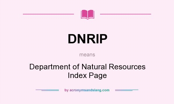 What does DNRIP mean? It stands for Department of Natural Resources Index Page
