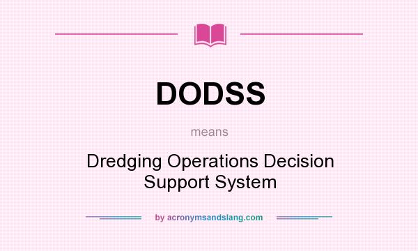 What does DODSS mean? It stands for Dredging Operations Decision Support System