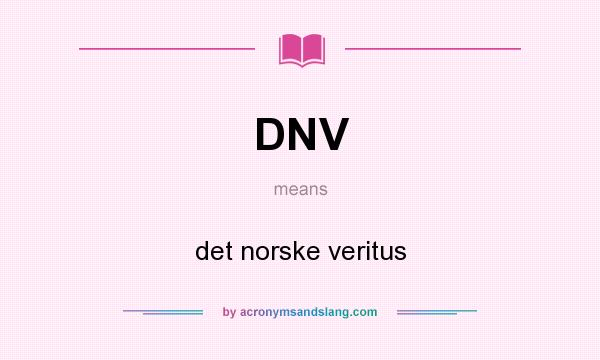 What does DNV mean? It stands for det norske veritus