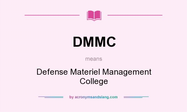 What does DMMC mean? It stands for Defense Materiel Management College