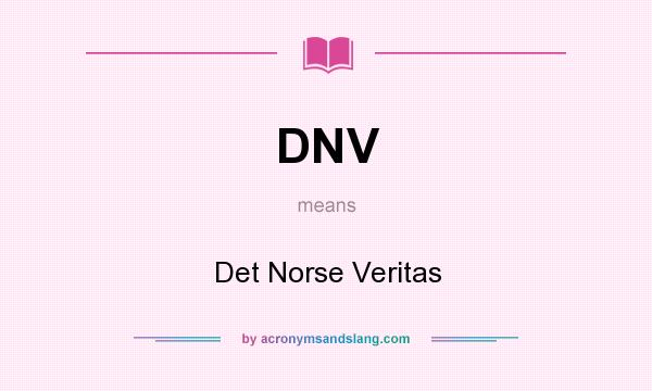What does DNV mean? It stands for Det Norse Veritas