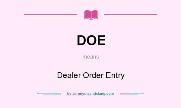 What does DOE mean? It stands for Dealer Order Entry
