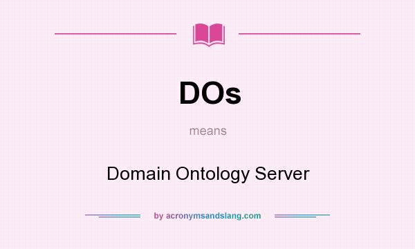 What does DOs mean? It stands for Domain Ontology Server