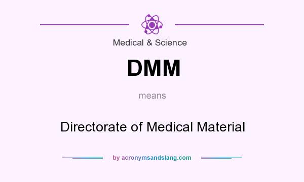 What does DMM mean? It stands for Directorate of Medical Material