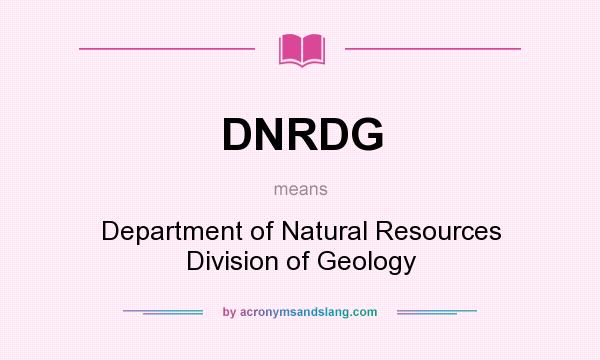 What does DNRDG mean? It stands for Department of Natural Resources Division of Geology