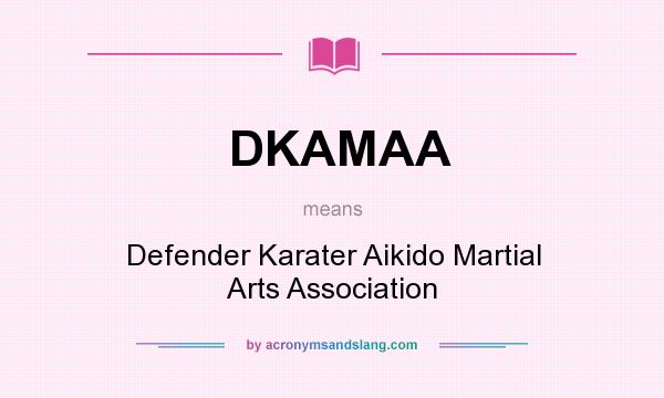What does DKAMAA mean? It stands for Defender Karater Aikido Martial Arts Association