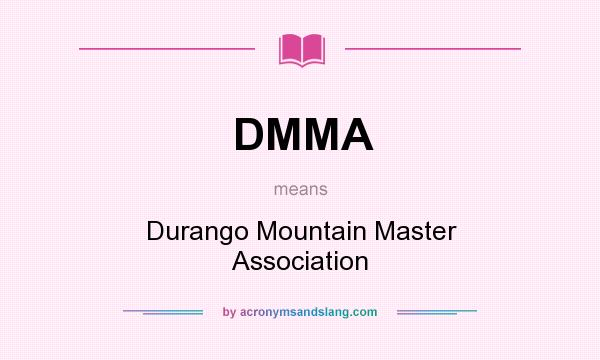 What does DMMA mean? It stands for Durango Mountain Master Association