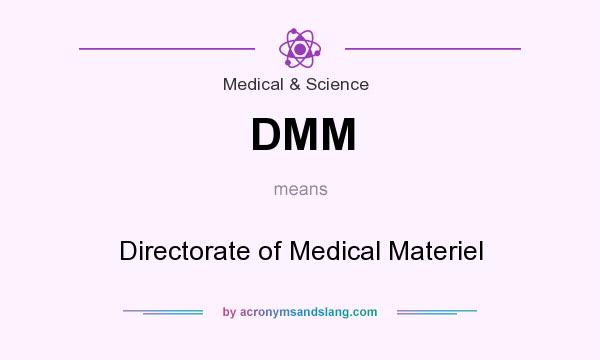 What does DMM mean? It stands for Directorate of Medical Materiel