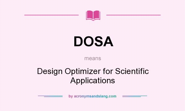 What does DOSA mean? It stands for Design Optimizer for Scientific Applications