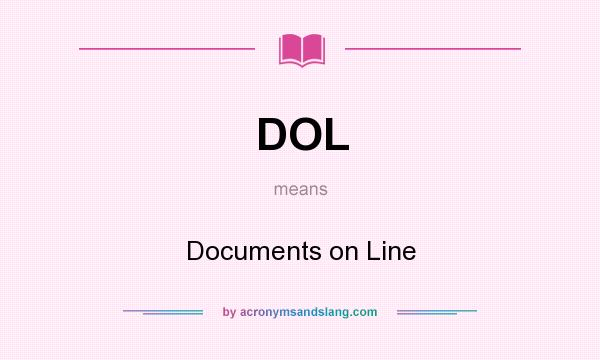 What does DOL mean? It stands for Documents on Line