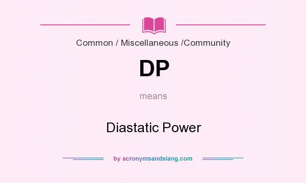 What does DP mean? It stands for Diastatic Power