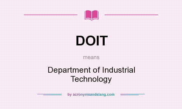 What does DOIT mean? It stands for Department of Industrial Technology