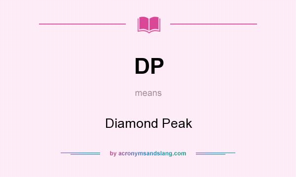 What does DP mean? It stands for Diamond Peak