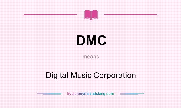 What does DMC mean? It stands for Digital Music Corporation