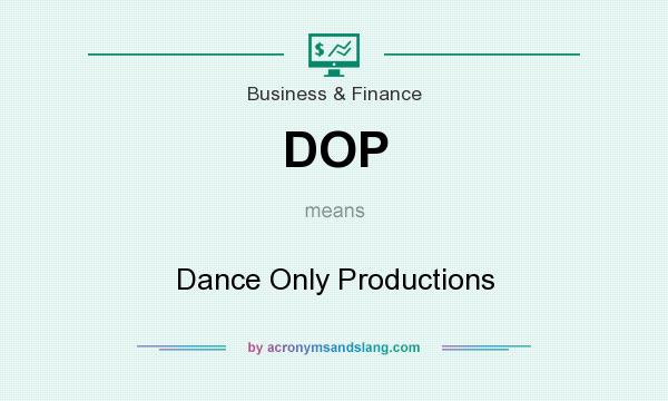 What does DOP mean? It stands for Dance Only Productions