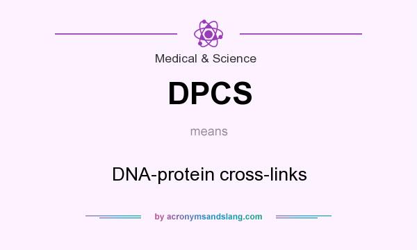 What does DPCS mean? It stands for DNA-protein cross-links