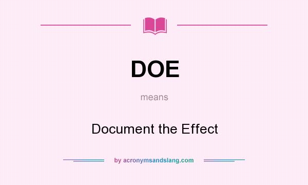 What does DOE mean? It stands for Document the Effect
