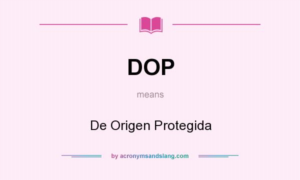 What does DOP mean? It stands for De Origen Protegida