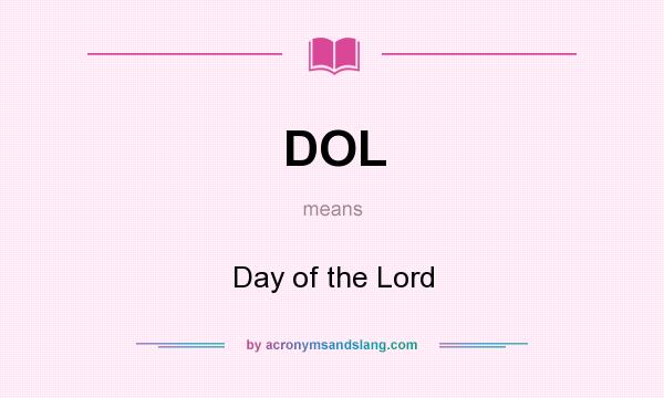 What does DOL mean? It stands for Day of the Lord