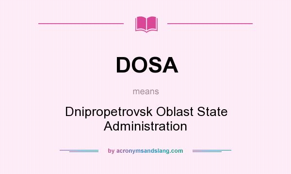 What does DOSA mean? It stands for Dnipropetrovsk Oblast State Administration