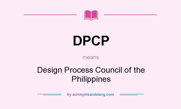 What does DPCP mean? It stands for Design Process Council of the Philippines