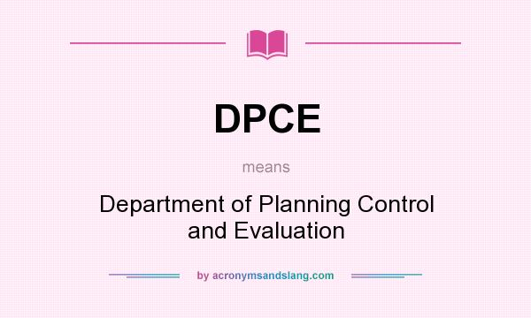 What does DPCE mean? It stands for Department of Planning Control and Evaluation