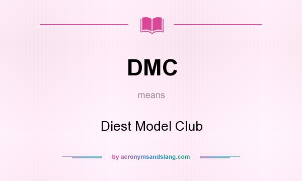 What does DMC mean? It stands for Diest Model Club