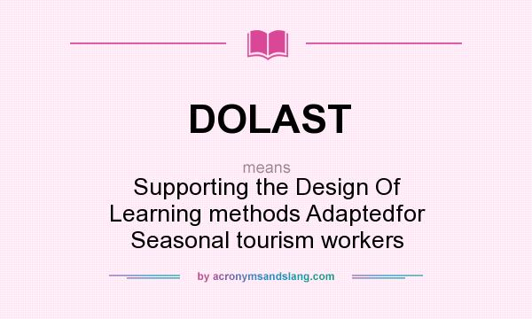 What does DOLAST mean? It stands for Supporting the Design Of Learning methods Adaptedfor Seasonal tourism workers