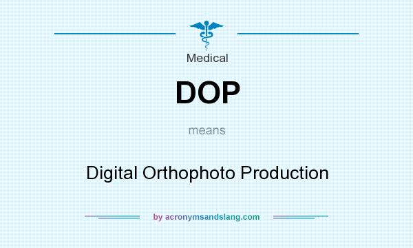 What does DOP mean? It stands for Digital Orthophoto Production