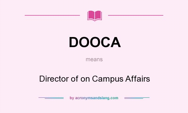 What does DOOCA mean? It stands for Director of on Campus Affairs