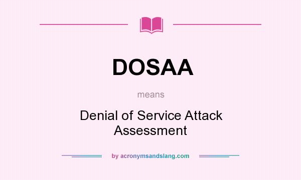 What does DOSAA mean? It stands for Denial of Service Attack Assessment