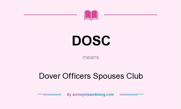 What does DOSC mean? It stands for Dover Officers Spouses Club
