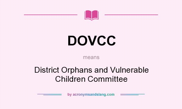 What does DOVCC mean? It stands for District Orphans and Vulnerable Children Committee