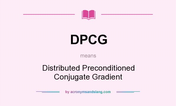 What does DPCG mean? It stands for Distributed Preconditioned Conjugate Gradient