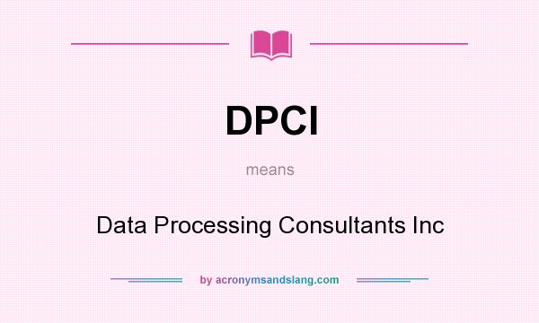 What does DPCI mean? It stands for Data Processing Consultants Inc