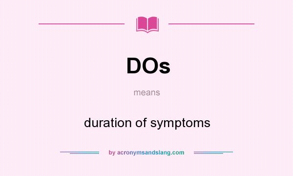 What does DOs mean? It stands for duration of symptoms