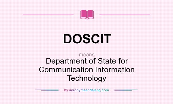What does DOSCIT mean? It stands for Department of State for Communication Information Technology