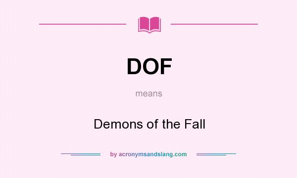 What does DOF mean? It stands for Demons of the Fall