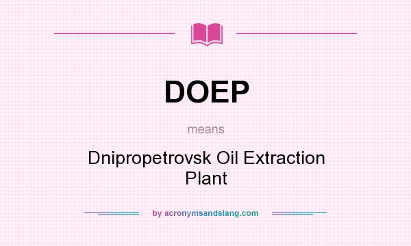 What does DOEP mean? It stands for Dnipropetrovsk Oil Extraction Plant