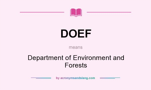 What does DOEF mean? It stands for Department of Environment and Forests