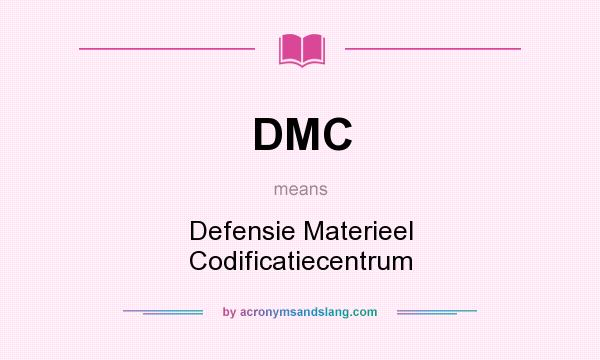 What does DMC mean? It stands for Defensie Materieel Codificatiecentrum