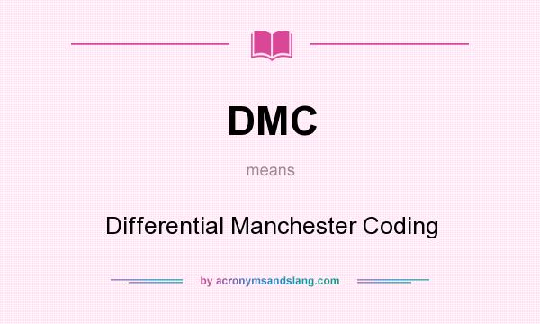 What does DMC mean? It stands for Differential Manchester Coding