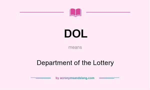 What does DOL mean? It stands for Department of the Lottery