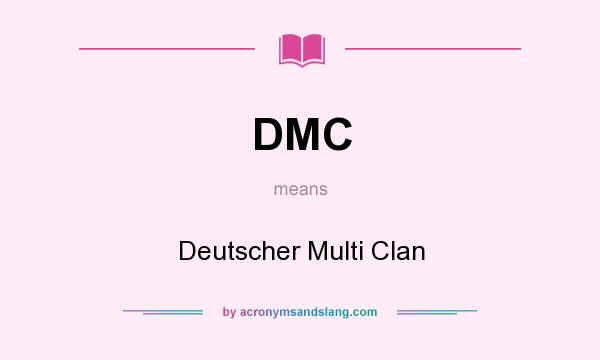 What does DMC mean? It stands for Deutscher Multi Clan
