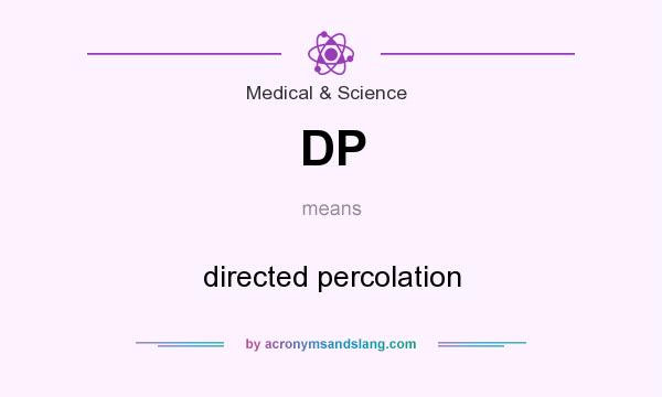 What does DP mean? It stands for directed percolation